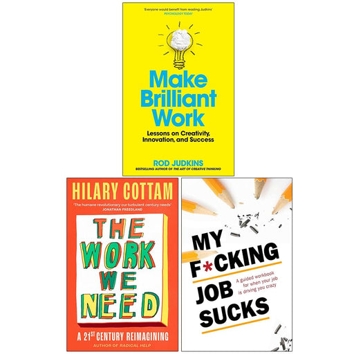 Make Brilliant Work, The Work We Need(HB) and My F*cking Job Sucks 3 Books Collection Set - The Book Bundle