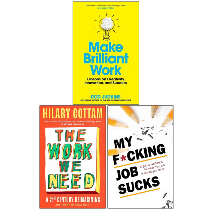 Make Brilliant Work, The Work We Need(HB) and My F*cking Job Sucks 3 Books Collection Set - The Book Bundle