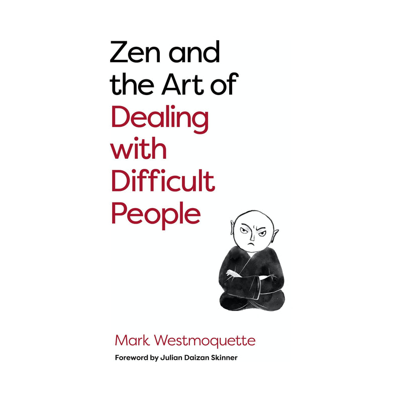 Zen and the Art of Dealing with Difficult People: How to Learn from your Troublesome Buddhas - The Book Bundle