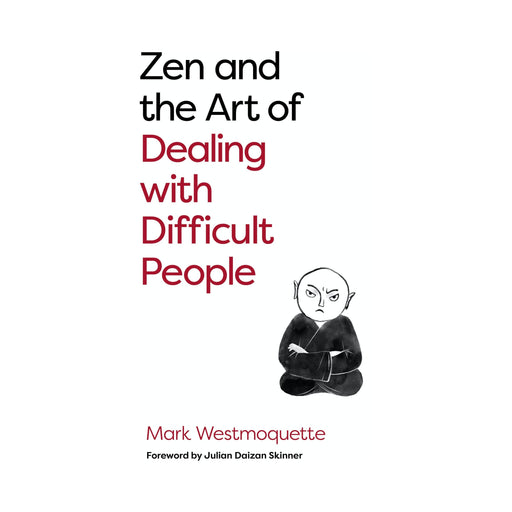 Zen and the Art of Dealing with Difficult People: How to Learn from your Troublesome Buddhas - The Book Bundle