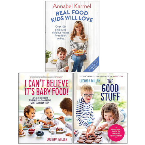 Real Food Kids Will Love, I Can’t Believe It’s Baby Food & The Good Stuff 3 Books Collection Set - The Book Bundle