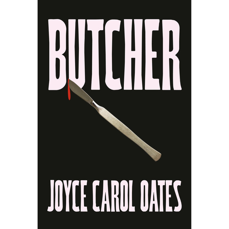 Hardback edition of "Butcher" by Joyce Carol Oates, a vivid thriller novel with a dark cover featuring intense imagery.