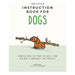 The Little Instruction Book for Dogs by Kate Freeman  (HB) - The Book Bundle
