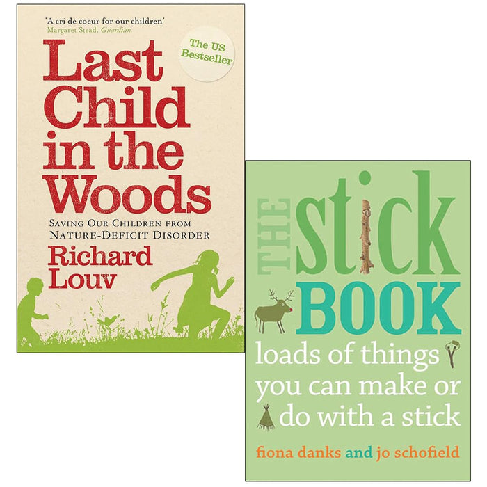 Last Child in the Woods By Richard Louv & The Stick Book By Fiona Danks, Jo Schofield 2 Books Collection Set - The Book Bundle