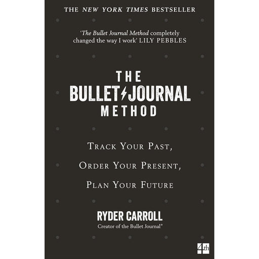 The Bullet Journal Method: Track Your Past, Order Your Present, Plan Your Future by Ryder Carroll - The Book Bundle