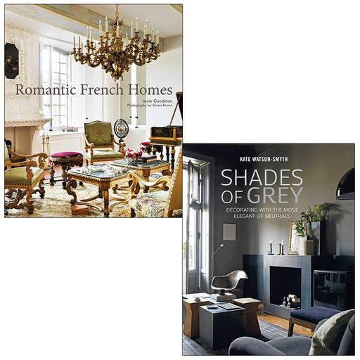 Romantic French Homes By Lanie Goodman & Shades of Grey By Kate Watson-Smyth 2 Books Collection Set - The Book Bundle