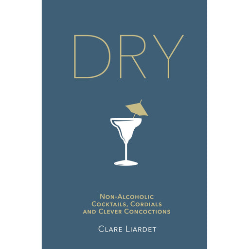Dry: Non-Alcoholic Cocktails, Cordials and Clever Concoctions - The Book Bundle