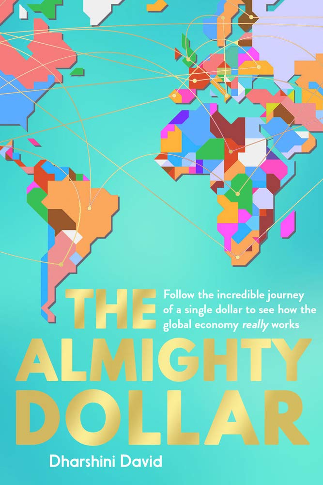 The Almighty Dollar: Follow the Journey of a Dollar to See How the Global Economy Works - Non Fiction - Paperback