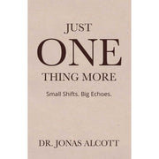 Just One Thing More : Small Shifts Big Echoes by Dr.Jonas Alcott - The Book Bundle