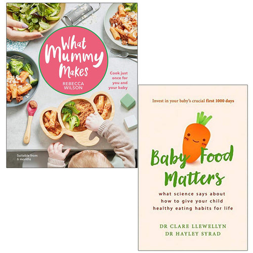 What Mummy Makes Cook just once for you and your baby  & Baby Food Matters  2 Books Collection Set P - The Book Bundle