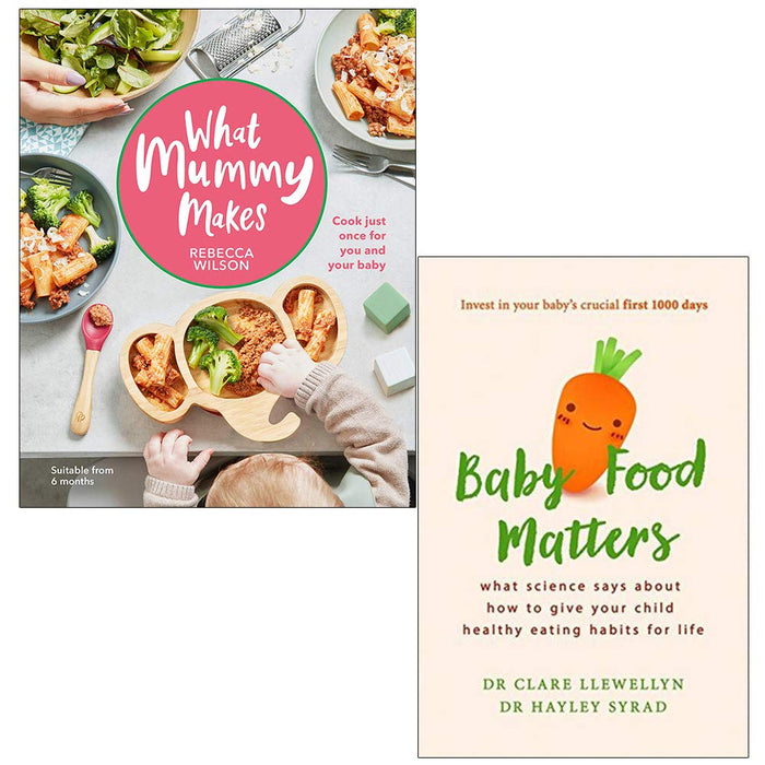 What Mummy Makes Cook just once for you and your baby  & Baby Food Matters  2 Books Collection Set P - The Book Bundle