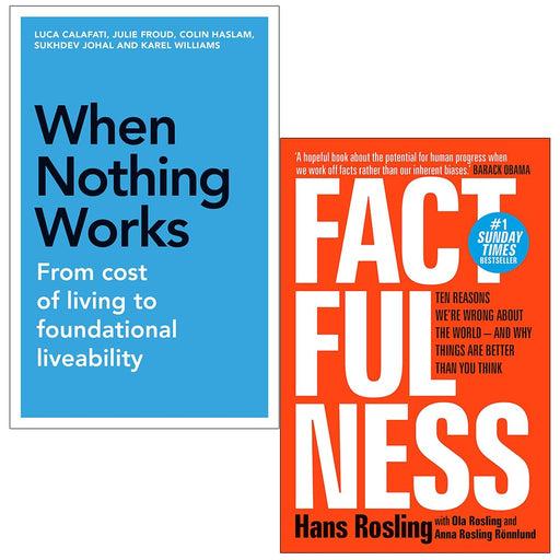When Nothing Works From Cost of Living to Foundational Liveability By Luca Calafati & Factfulness By Hans Rosling 2 Books Collection Set - The Book Bundle