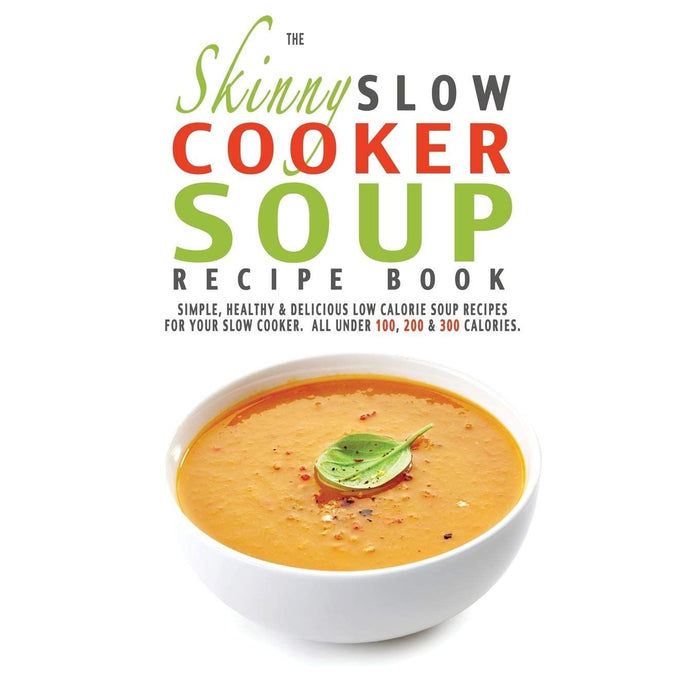 What's For Dinner? Slow Cooker, The Skinny Slow Cooker Soup Recipe Book and Slow Cooker Soup Diet For Beginners 3 Books Collection Set - The Book Bundle