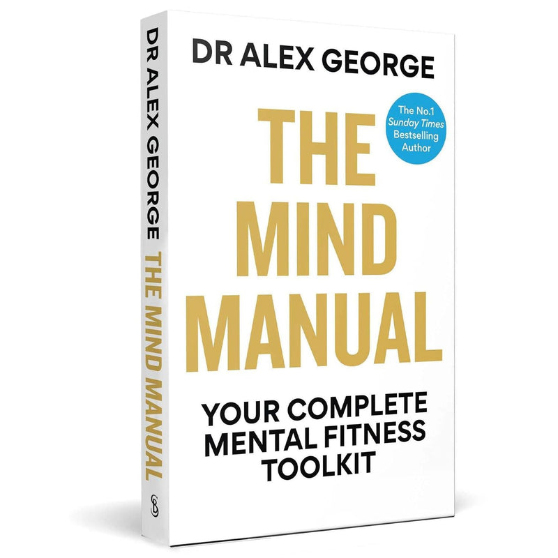 The Mind Manual: Your Complete Mental Fitness Toolkit by Dr Alex George