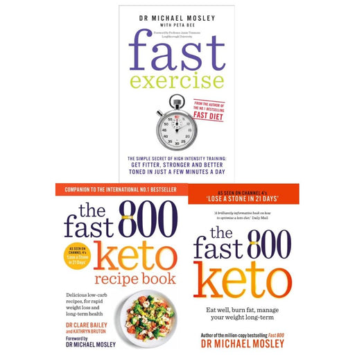 Fast Exercise, The Fast 800 Keto, The Fast 800 Keto Recipe Book by Dr Michael Mosley 3 Books Collection Set - The Book Bundle