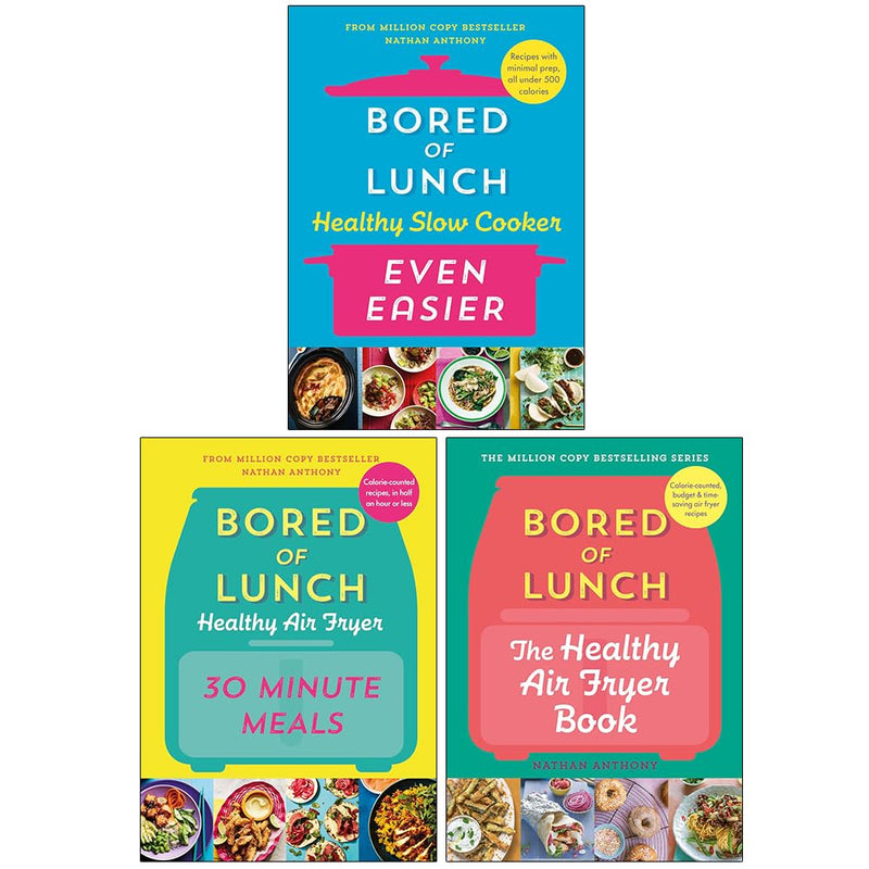 Nathan Anthony Bored of Lunch Collection 3 Books Set (Healthy Slow Cooker Even Easier, Healthy Air Fryer 30 Minute Meals & The Healthy Air Fryer Book) - The Book Bundle