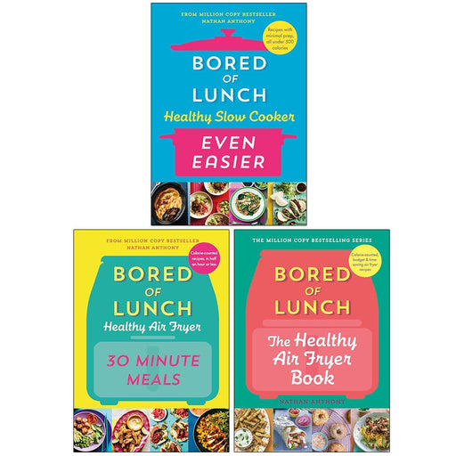 Nathan Anthony Bored of Lunch Collection 3 Books Set (Healthy Slow Cooker Even Easier, Healthy Air Fryer 30 Minute Meals & The Healthy Air Fryer Book) - The Book Bundle
