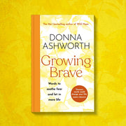 Growing Brave: Words to soothe fear and let in more life: THE UPLIFTING SUNDAY TIMES BESTSELLER - The Book Bundle