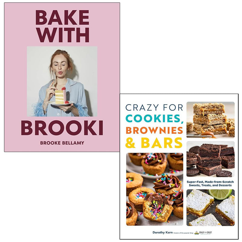 Bake with Brooki By Brooke Bellamy & Crazy For Cookies, Brownies & Bars By Dorothy Kern 2 Books Collection Set - The Book Bundle