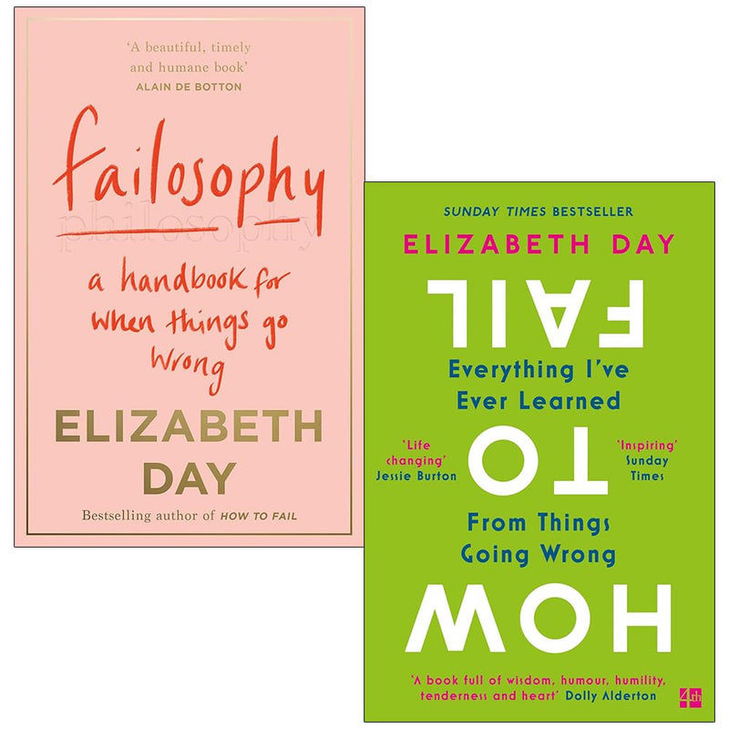 Elizabeth Day Collection 2 Books Set (Failosophy A Handbook for When Things Go Wrong and How to Fail Everything I'Ve Ever Learned from Things Going Wrong) - The Book Bundle