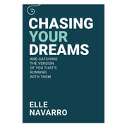 Chasing Your Dreams: And Catching The Version of You That's Running With Them by Elle Navarro - The Book Bundle