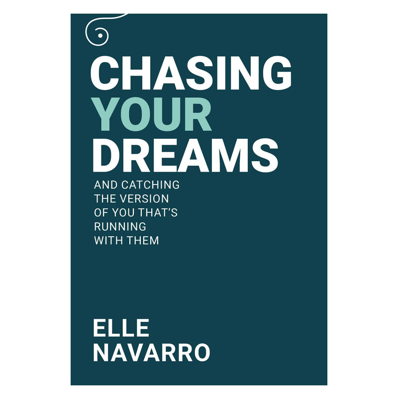 Chasing Your Dreams: And Catching The Version of You That's Running With Them by Elle Navarro - The Book Bundle