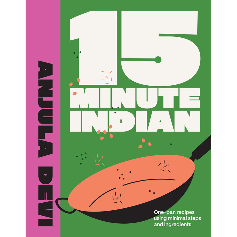 15-Minute Indian: One-Pan Recipes Using Minimal Steps and Ingredients by Anjula Devi - Non Fiction - The Book Bundle