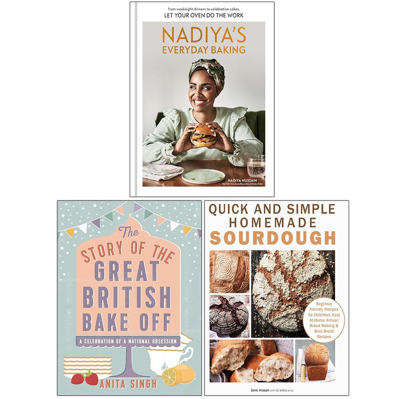 Nadiya's Everyday Baking, The Story of The Great British Bake Off & Quick and Simple Homemade Sourdough 3 Books Collection Set - The Book Bundle