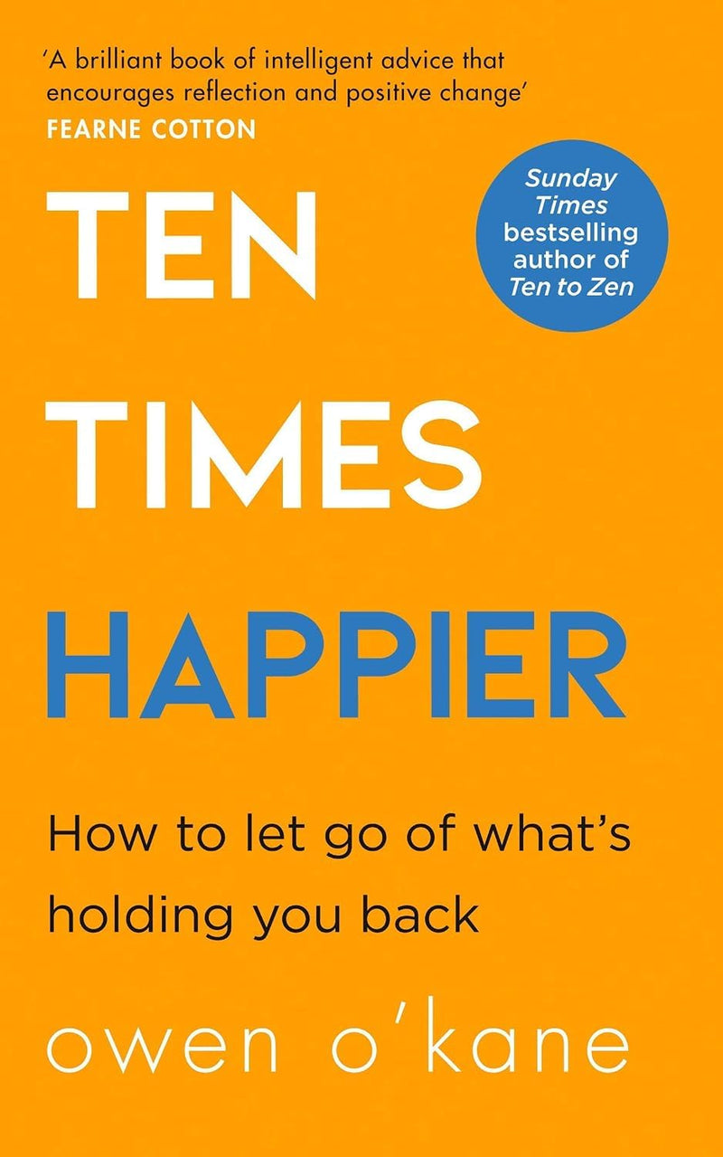 Ten Times Happier, Ten to Zen & Addicted to Anxiety 4 Books Collection Set by Owen O'Kane - Non Fiction - Paperback