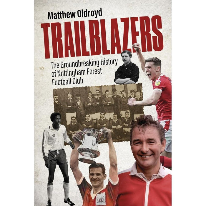Trailblazers: The Ground Breaking History of Nottingham Forest Football Club Hardcover - The Book Bundle