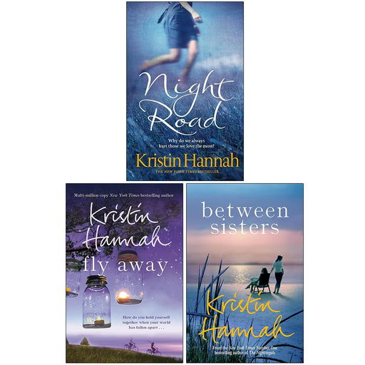 Kristin Hannah Collection 3 Books Set (Night Road, Fly Away & Between Sisters) - The Book Bundle