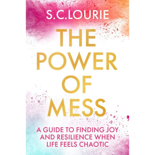 The Power of Mess: A guide to finding joy and resilience when life feels chaotic - The Book Bundle