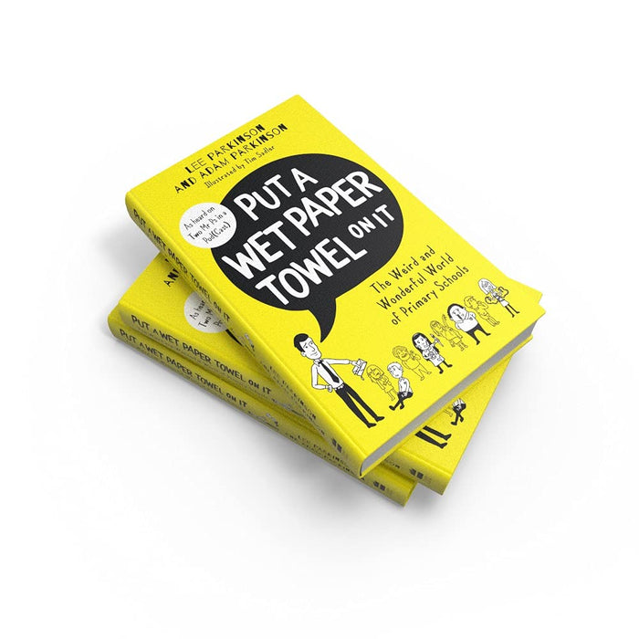 Put A Wet Paper Towel on It: The Weird and Wonderful World of Primary Schools - The Book Bundle