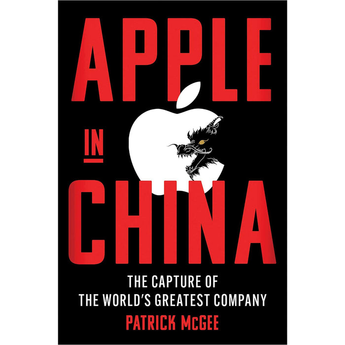 Apple in China: The Capture of the World's Greatest Company - The Book Bundle