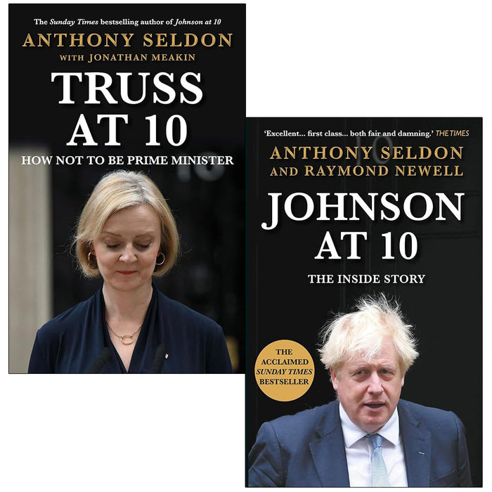 Truss at 10 How Not to be Prime Minister & Johnson at 10 The Inside Story By Anthony Seldon Collection 2 Books Set - The Book Bundle
