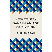 Elif Shafak 3 Books Collection Set (There are Rivers in the Sky, How to Stay Sane in an Age of Division and The Flea Palace) - The Book Bundle