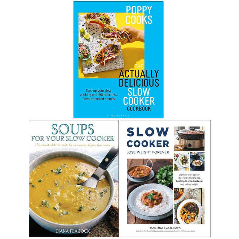 Poppy Cooks The Actually Delicious Slow Cooker Cookbook (HB), Soups for Your Slow Cooker & Slow Cooker Lose Weight Forever 3 Books Collection Set - The Book Bundle