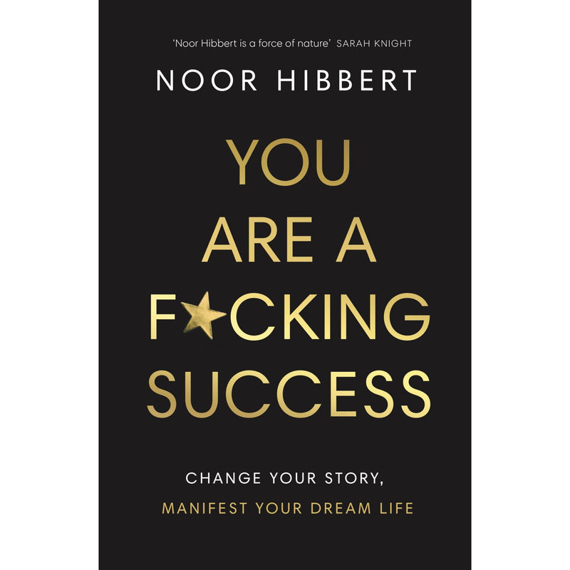 You Are A F*cking Success: Change Your Story. Manifest Your Dream Life - The Book Bundle