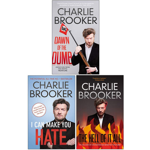 Charlie Brooker Collection 3 Books Set (Dawn of the Dumb, I Can Make You Hate, The Hell of it All) - The Book Bundle