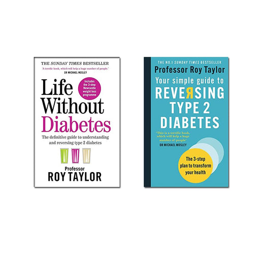 Life Without Diabetes & Your Simple Guide to Reversing Type 2 Diabetes Collection 2 Books Set By Professor Roy Taylor - The Book Bundle