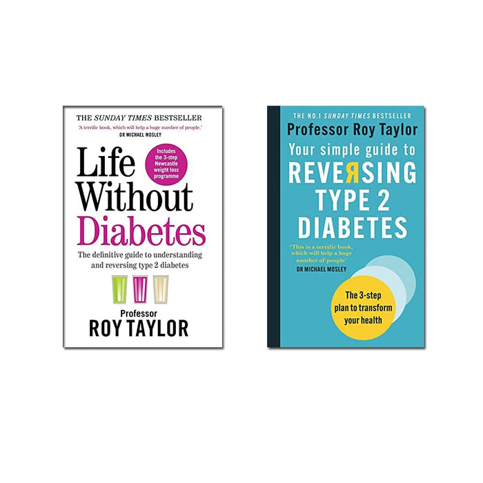 Life Without Diabetes & Your Simple Guide to Reversing Type 2 Diabetes Collection 2 Books Set By Professor Roy Taylor - The Book Bundle