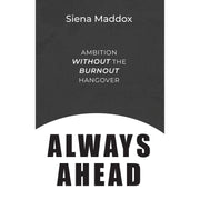 Always Ahead: Ambition Without The Burnout Hangover - The Book Bundle