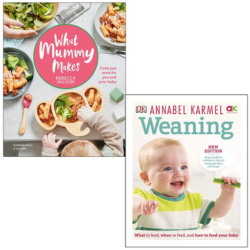 What Mummy Makes Cook just once for you and your baby By Rebecca Wilson & Weaning By Annabel Karmel 2 Books Collection Set - The Book Bundle