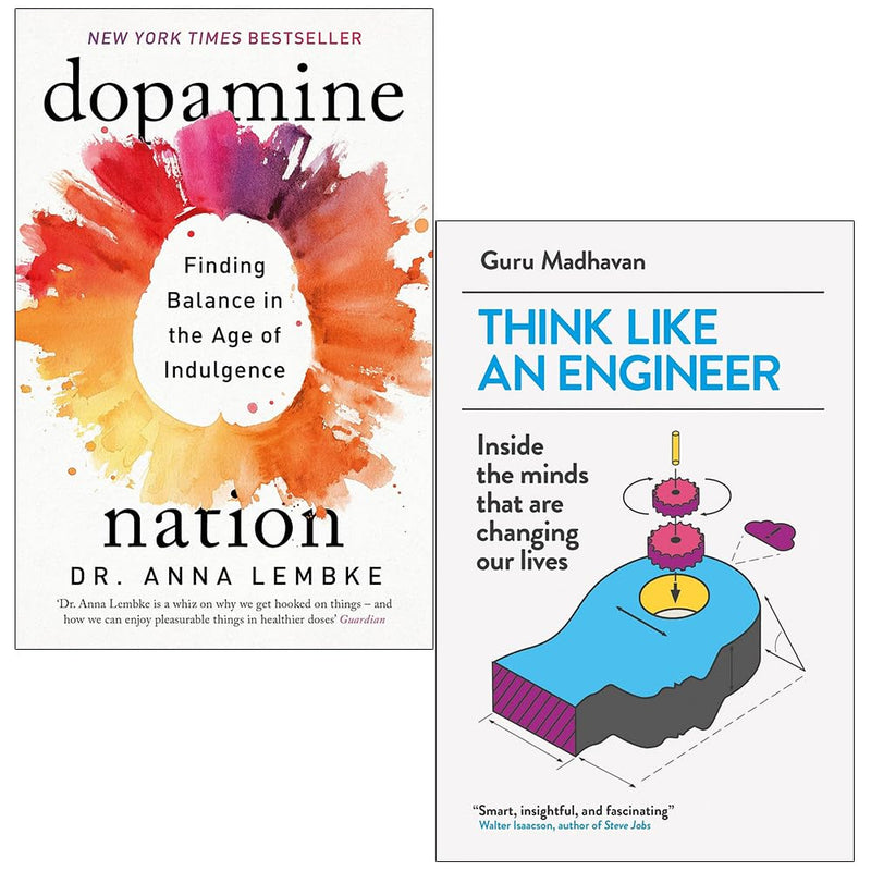 Dopamine Nation Finding Balance in the Age of Indulgence By Dr Anna Lembke & Think Like An Engineer By Guru Madhavan 2 Books Collection Set - The Book Bundle