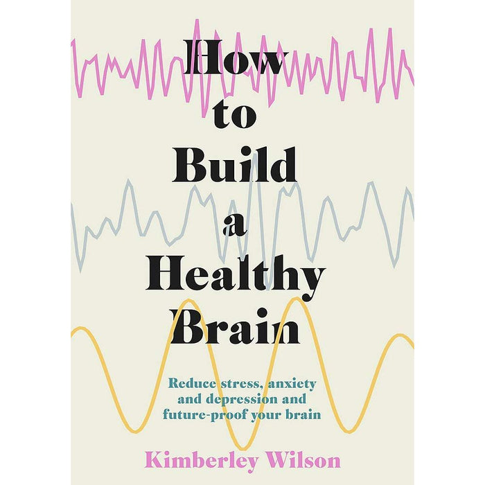 The Mind-Gut Connection By Emeran Mayer & How to Build a Healthy Brain By Kimberley Wilson 2 Books Collection Set - The Book Bundle