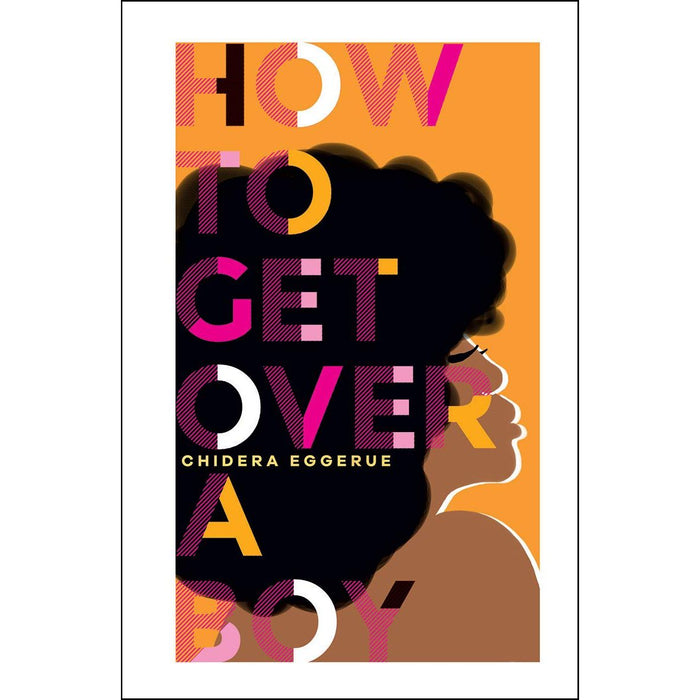 How To Get Over a Boy (learn to self-love from Chidera Eggerue, author of the bestselling title What a Time to be Alone) by Chidera Eggerue - The Book Bundle