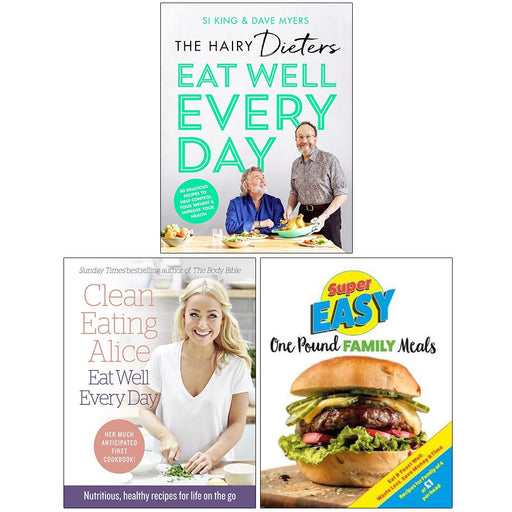 The Hairy Dieters’ Eat Well Every Day, Clean Eating Alice Eat Well Every Day & Super Easy One Pound Family Meals 3 Books Collection Set - The Book Bundle