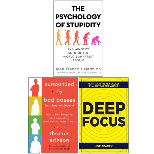 The Psychology of Stupidity, Surrounded by Bad Bosses and Deep Focus 3 Books Collection Set - The Book Bundle