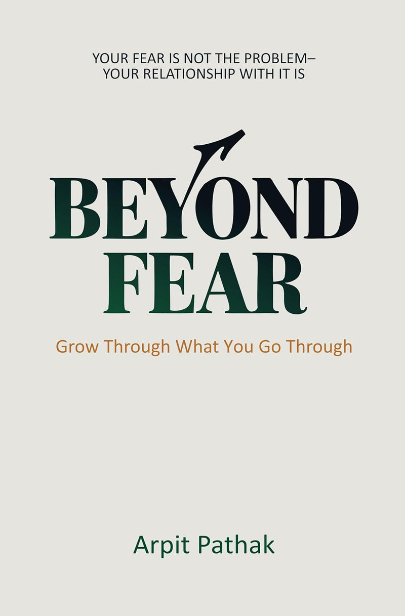 Beyond Fear Grow Through What You Go Through By Arpit Pathak - Non Fiction - Paperback