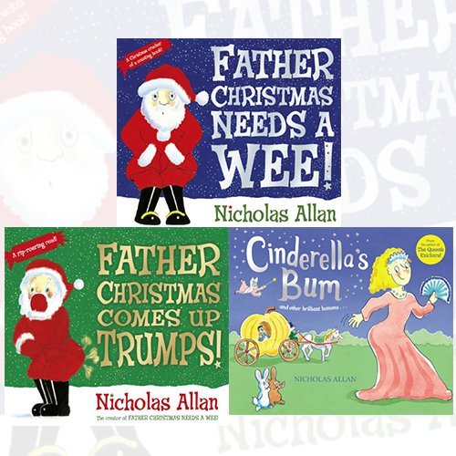 Nicholas Allan Collection 3 Books Bundle (Father Christmas Needs a Wee, Father Christmas Comes Up Trumps!, Cinderella's Bum) - The Book Bundle